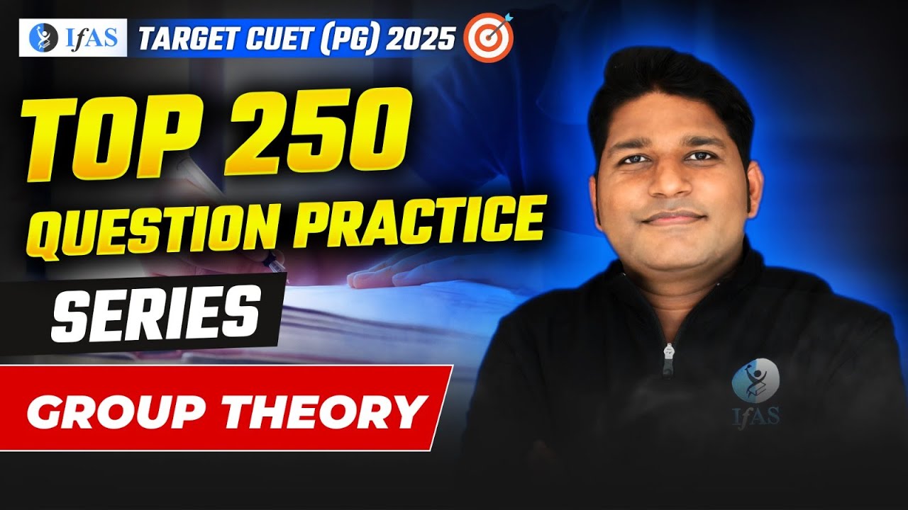 Top 250 Group Theory CUET PG Questions Practice 2025 | MSQ & NAT Series | L-1