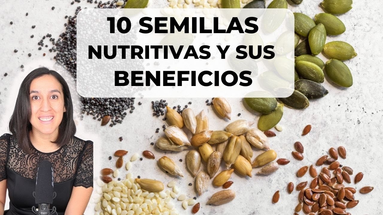 10 SEMILLAS NUTRITIVAS Y SUS BENEFICIOS