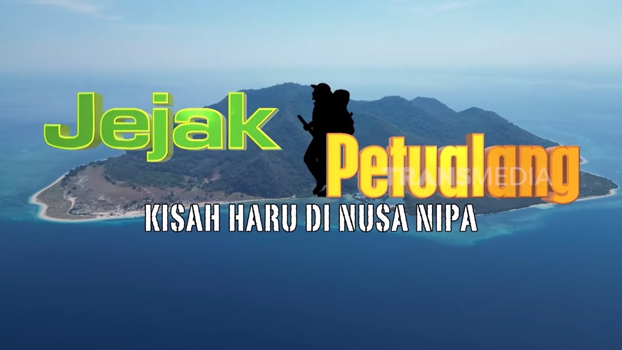 [FULL] KISAH HARU DI NUSA NIPA | JEJAK PETUALANG (23/07/25)