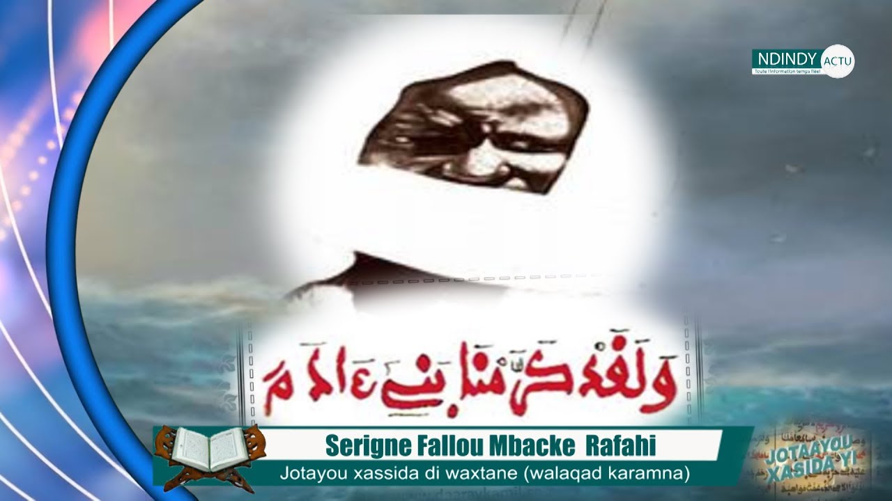 JOTAYOU XASSIDA YI: SERIGNE FALLOU RAFAHI »WALAQAD KARAMNA 