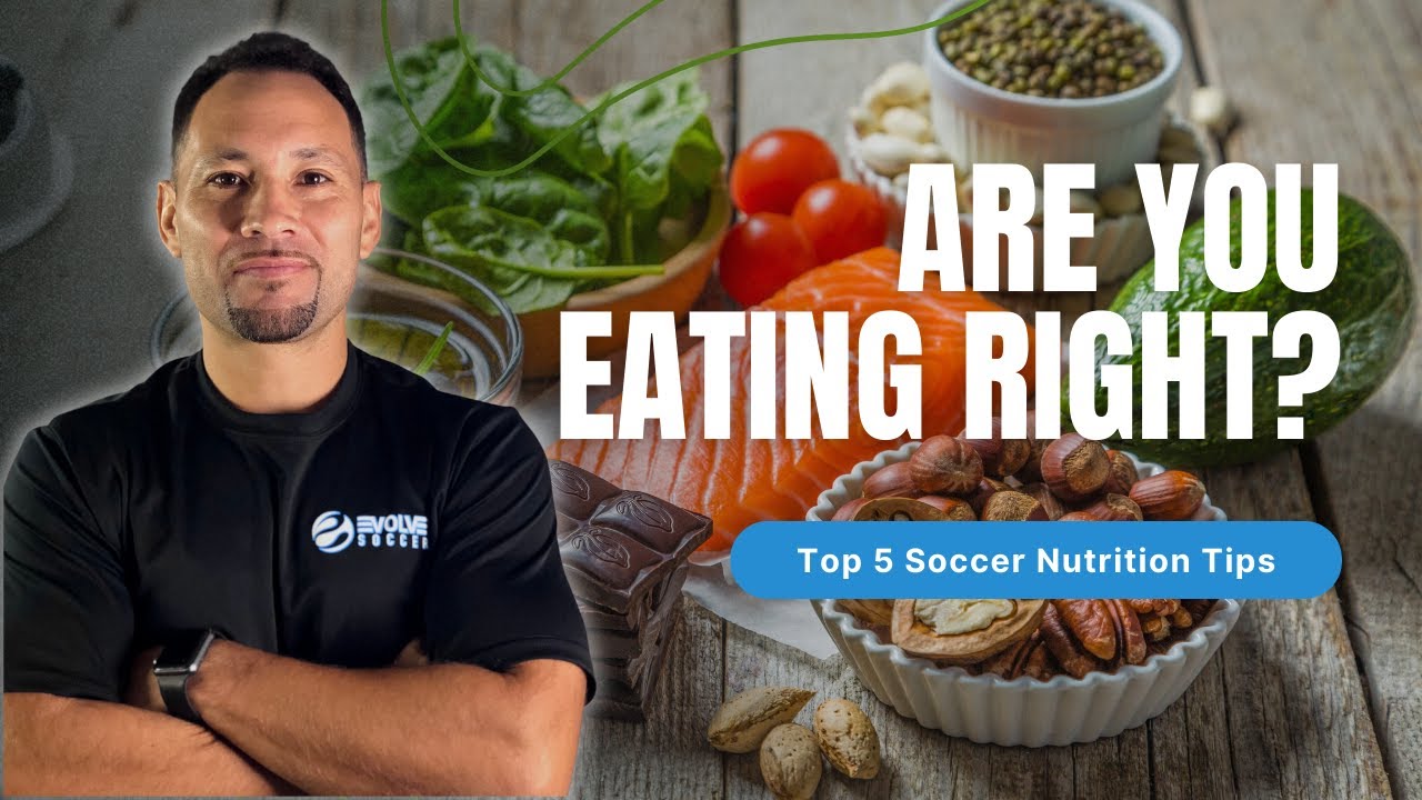 My Top 5 Nutrition Tips for Soccer Players