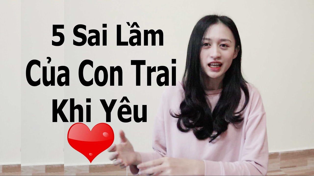 5 Sai Lầm Của Con Trai Khi Yêu | Trần Minh Phương Thảo