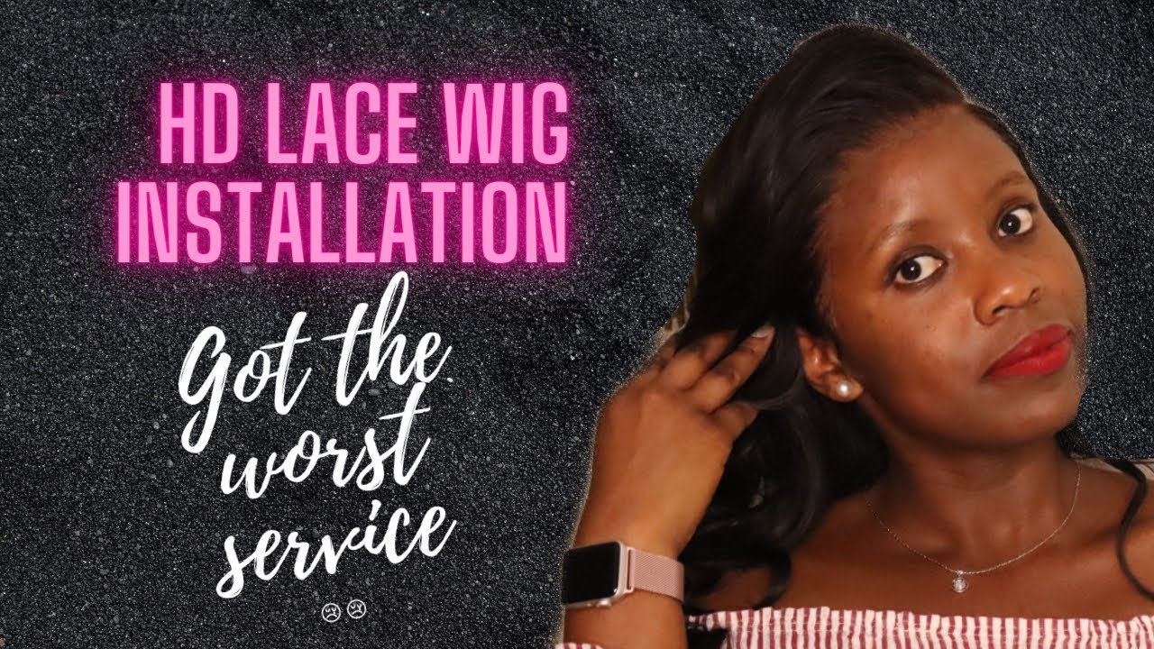 HD LACE WIG INSTALLATION || GOT THE WORST SERVICE EVER..