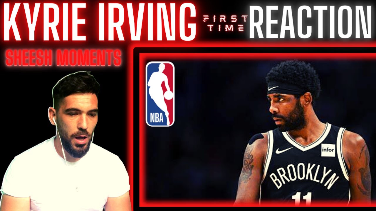 BRITISH GUY FIRST TIME REACTION TO KYRIE IRVING *10 Minutes Of Kyrie Irving SHEESH!!!!!! Moments*