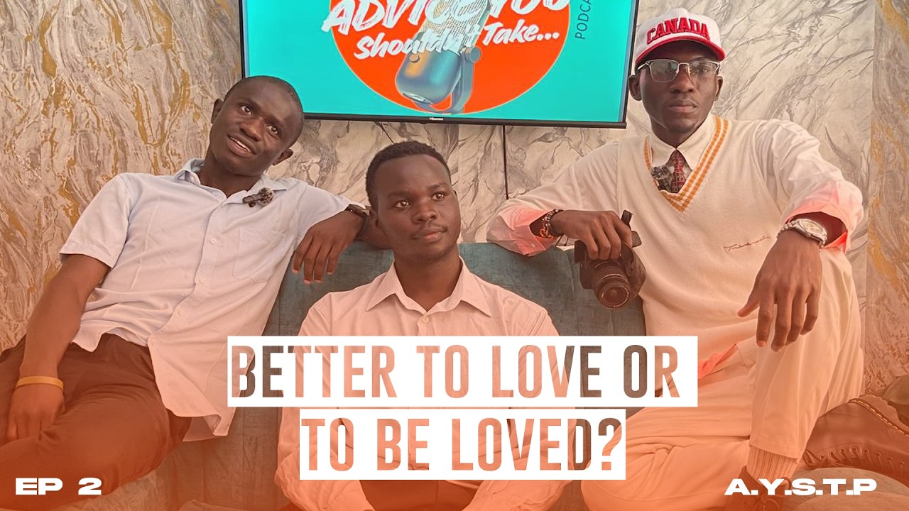 Better to Love or to be Loved?  || AYST PODCAST || EPISODE 2
