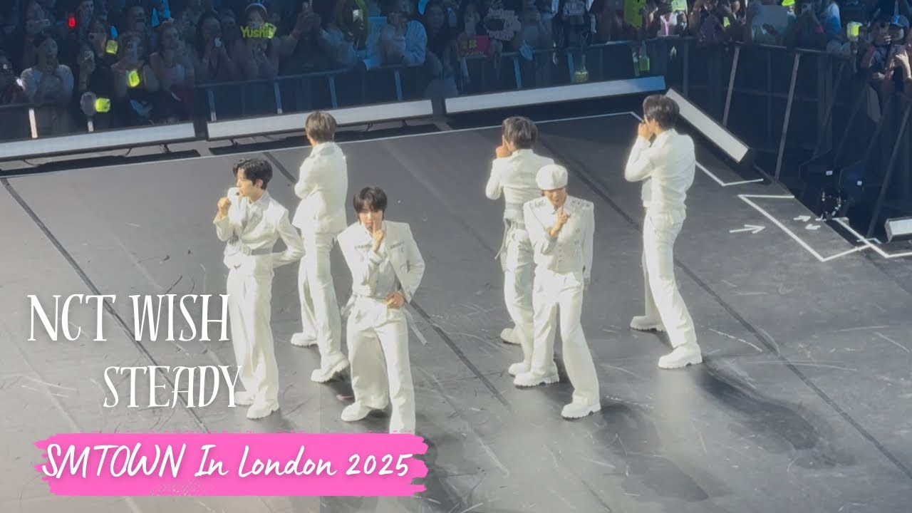 NCT WISH - Steady | SMTOWN In London 06.28.2025