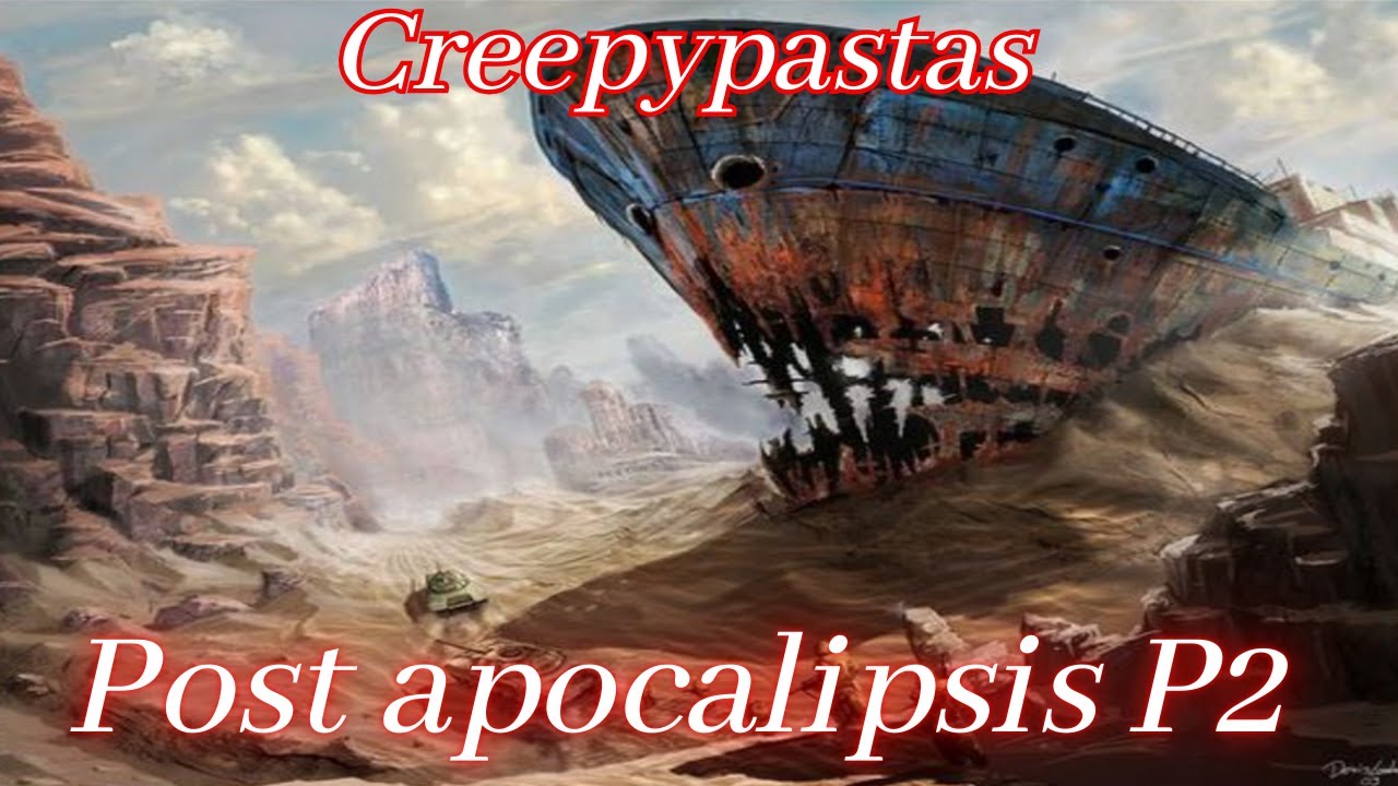 5 Creepypastas Post Apocalipsis P2