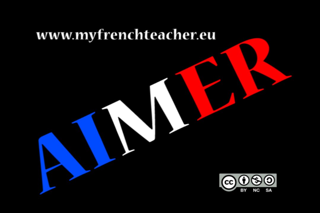 AIMER (et l'art d'apprendre le pr&eacute;sent des verbes en 