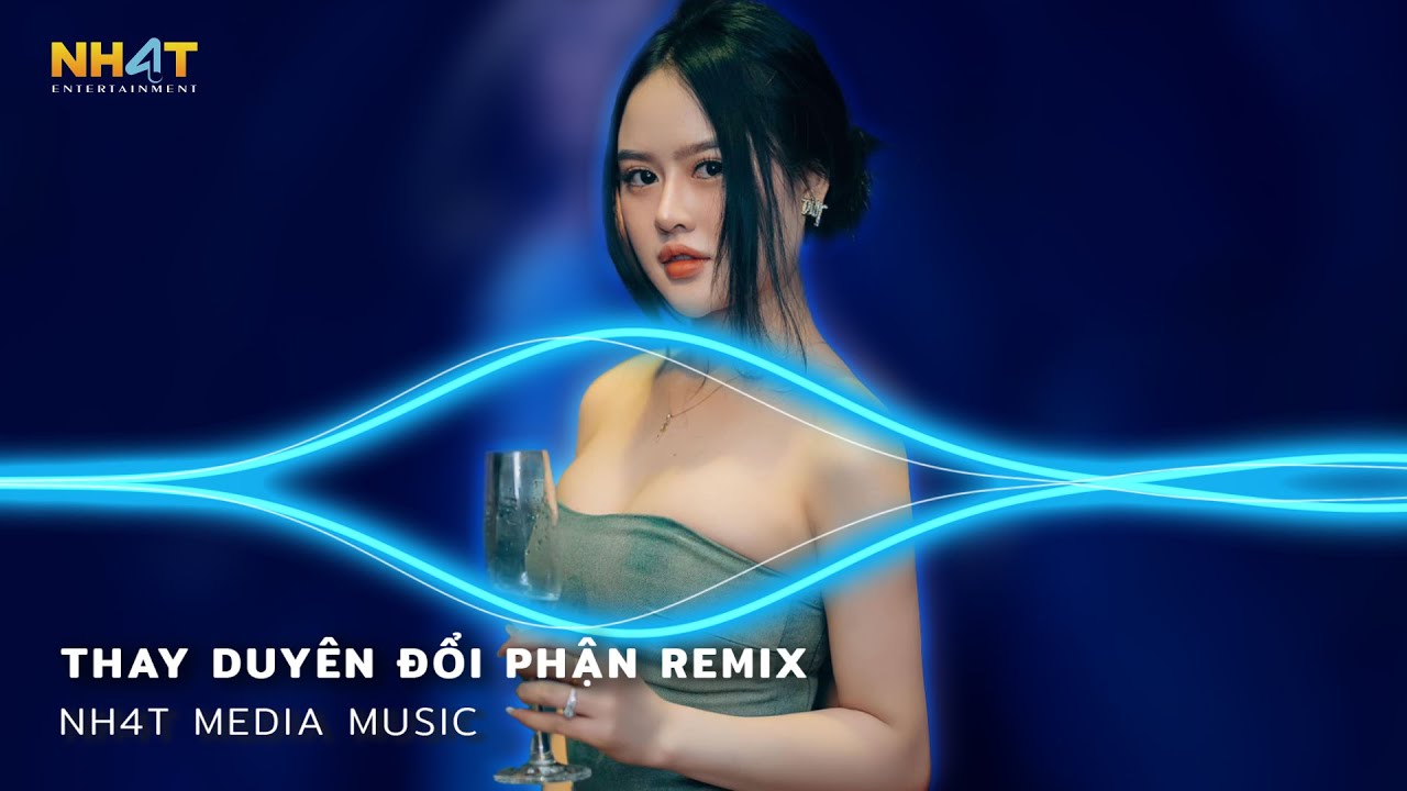 Thay Duyên Đổi Phận Remix - Trách Duyên Trách Phận Remix - Chẳng Chào Nhau Câu Biệt Ly Remix 2023