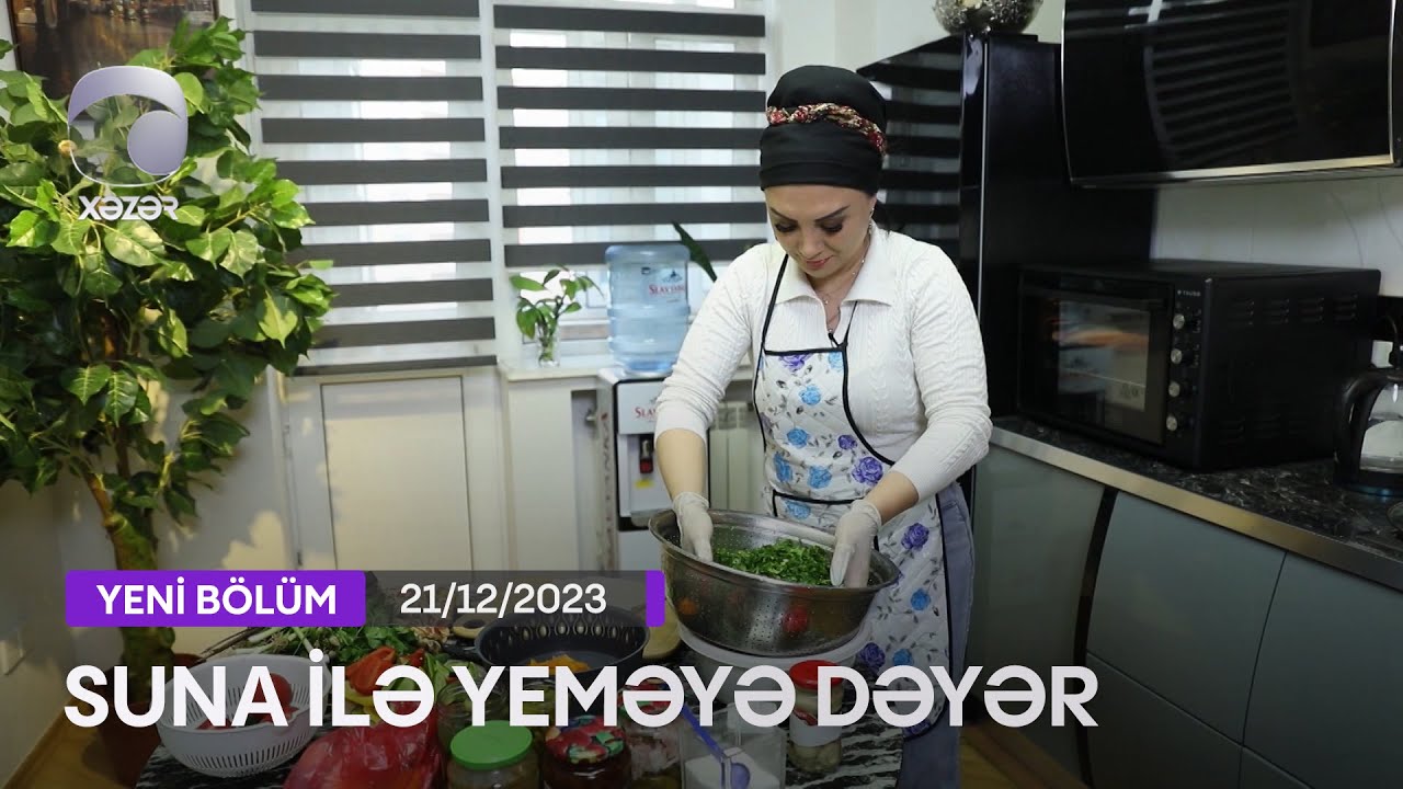 Suna İlə Yeməyə Dəyər - Aidə Ziyadxanlının Evi  21.12.2023