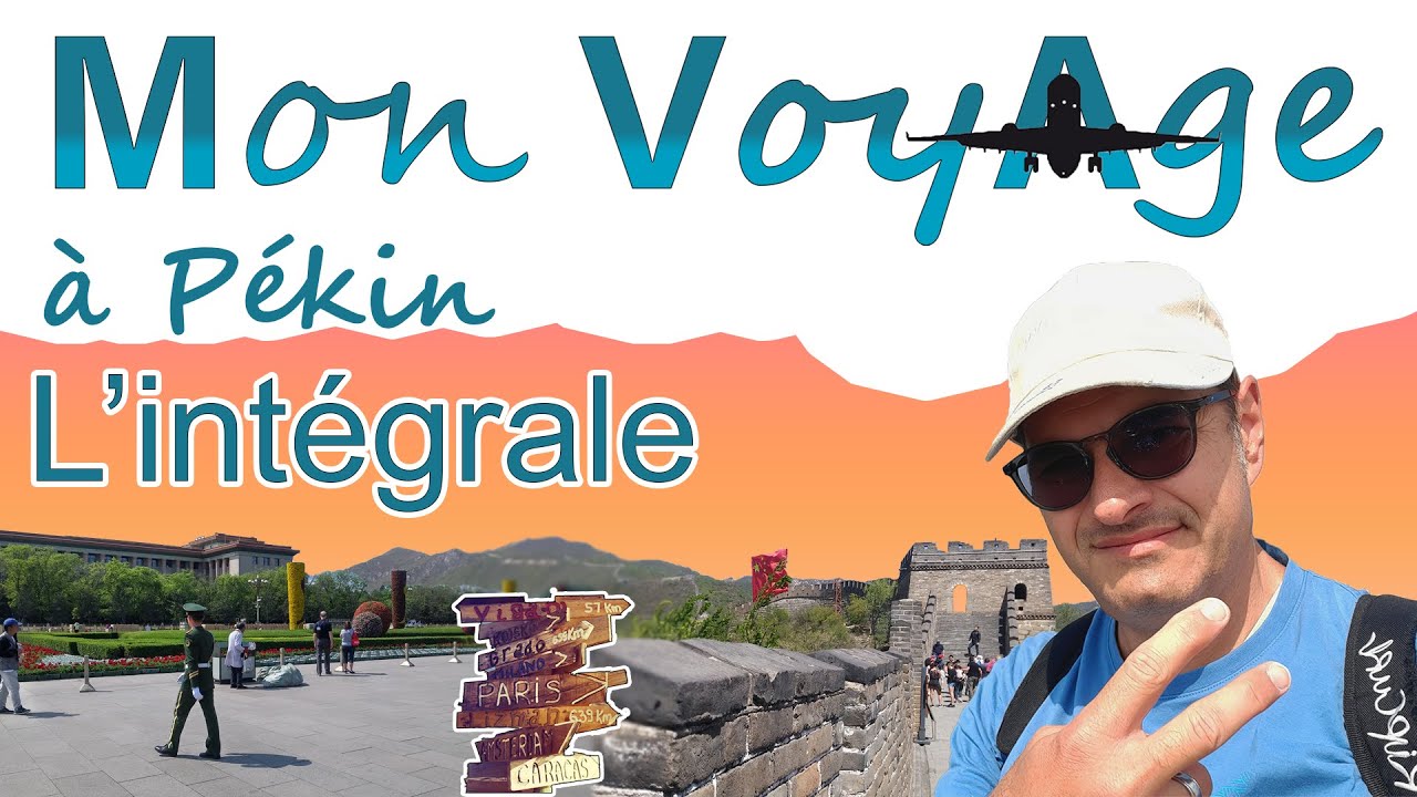 A voir et visiter à pékin en 1 semaine - Mon voyage à Pékin - Intégrale