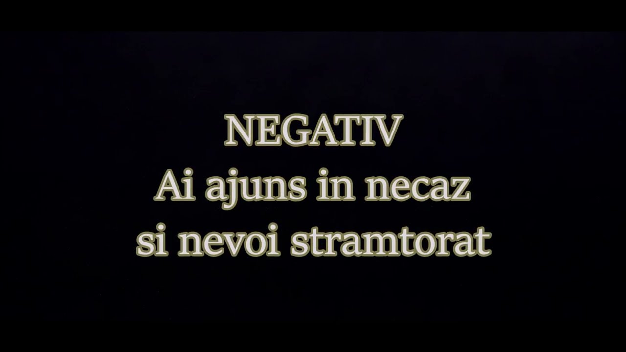 Ai ajuns in necaz - negativ