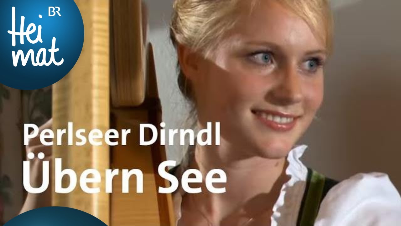 Perlseer Dirndl: Übern See | Zsammg'spuit am Königssee | BR Heimat - die beste Volksmusik