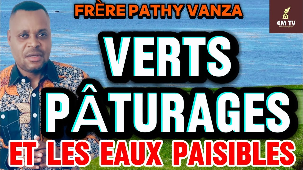 VERTS PÂTURAGES ET LES EAUX PAISIBLES  - Frère Capable Pathy Vanza 