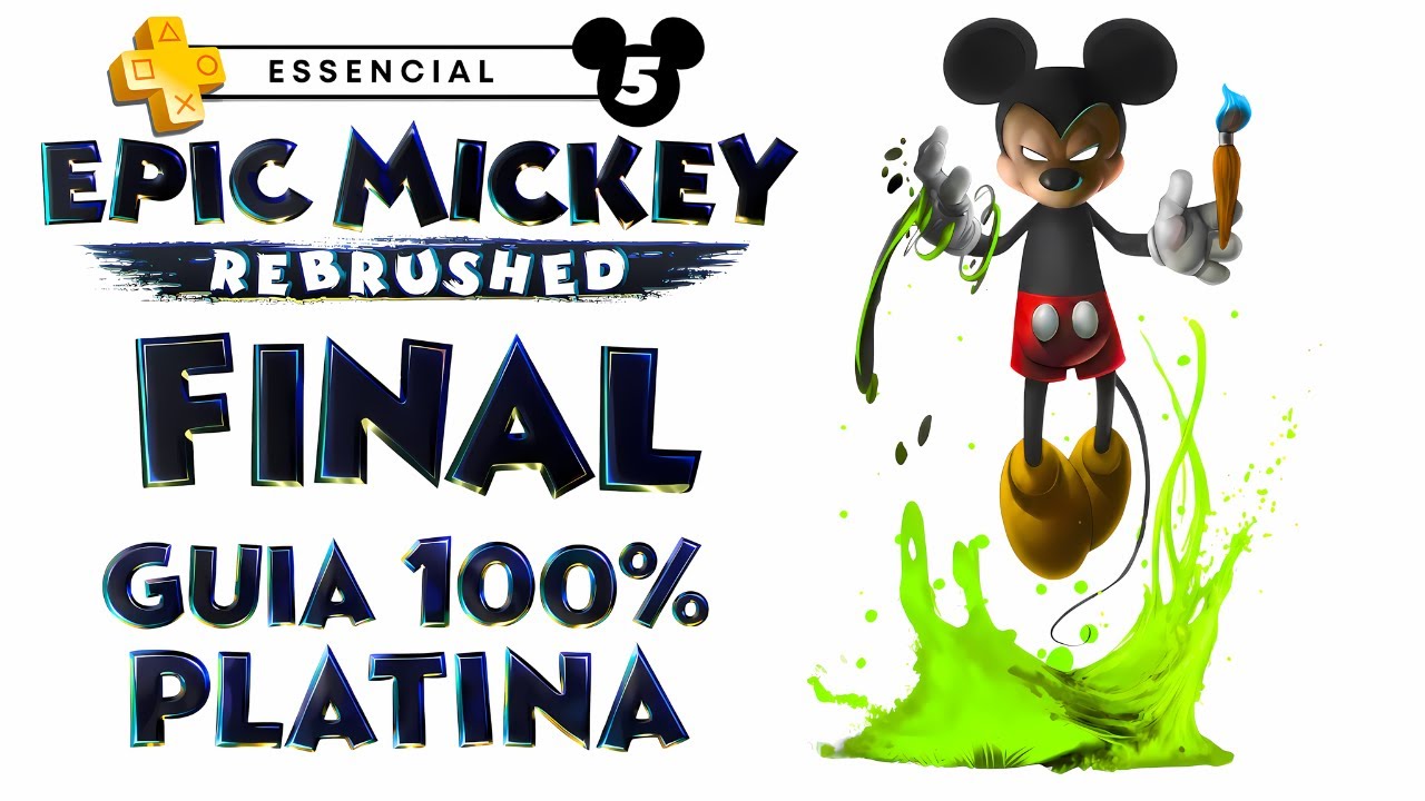 FINAL! EPIC MICKEY REBRUSHED #5: GUIA 100% PLATINA - PS PLUS ESSENCIAL COMPLETO