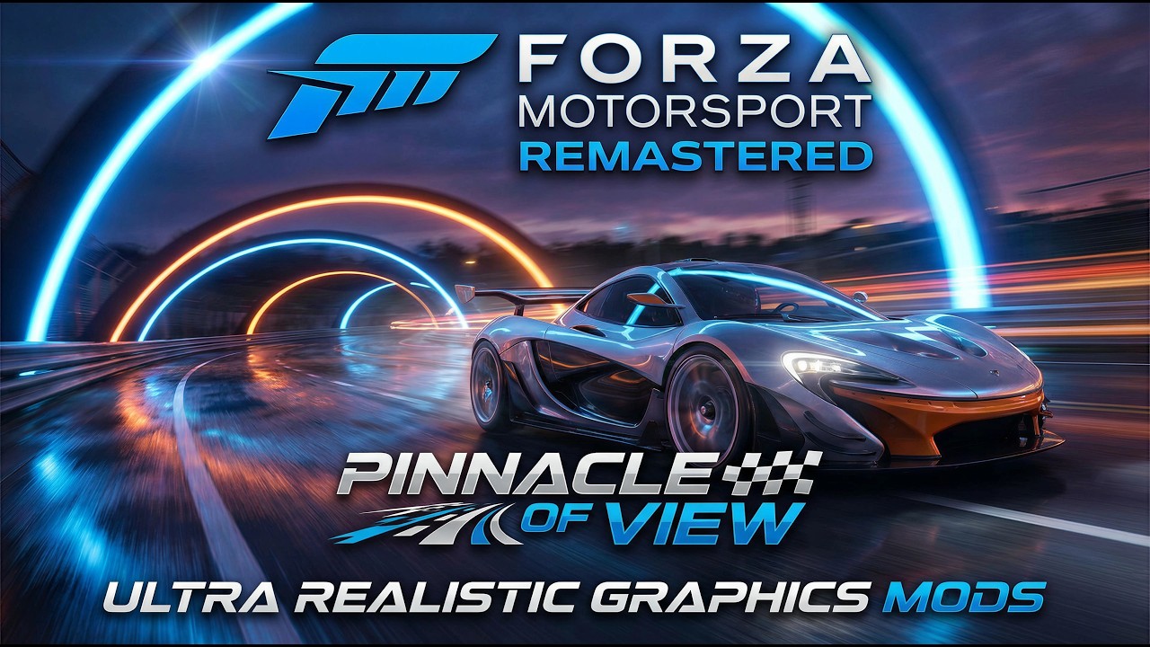 Forza Motorsport Remastered - Pinnacle of View - Ultra Realistic Graphics Mods - 4K Ray Tracing