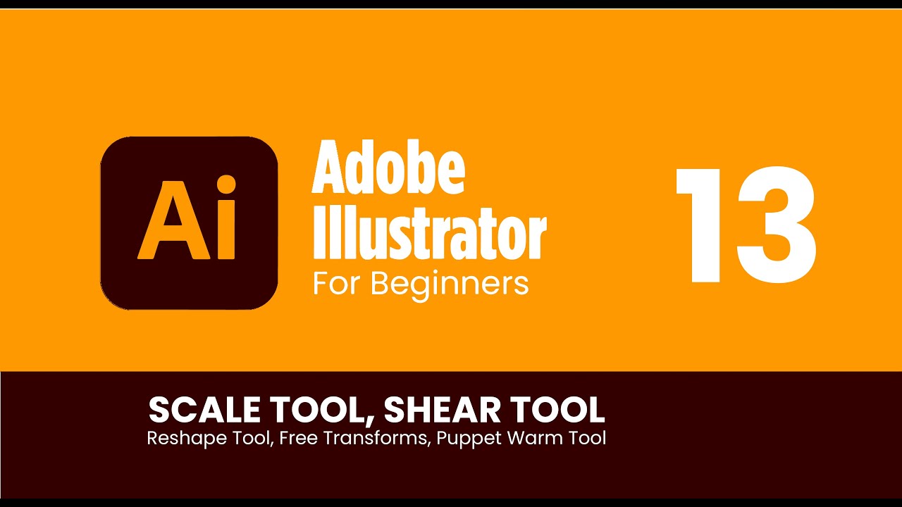 Lesson 13: How to Use Scale tool, Shear, Reshape, free transform & puppet warm tool |  illustrator