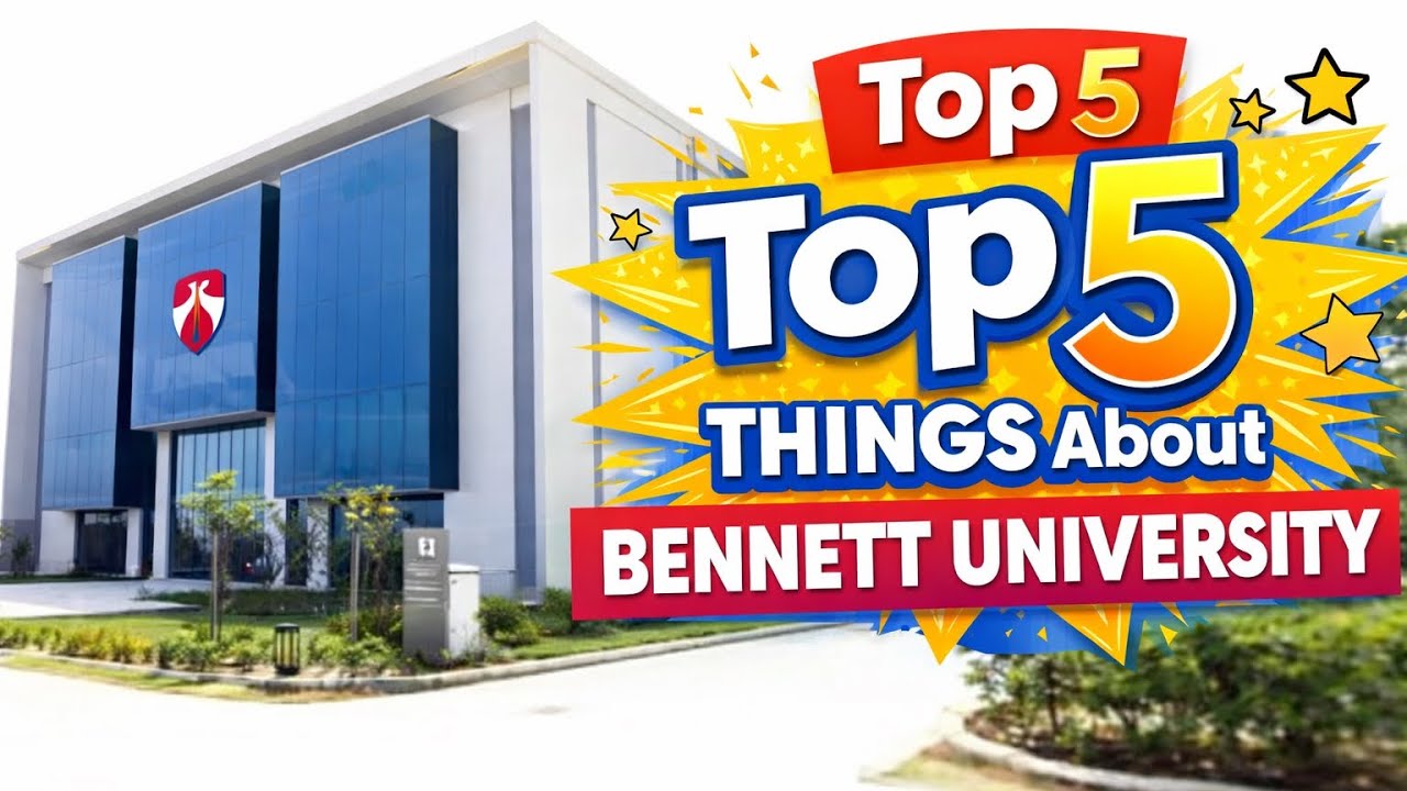 Bennett University Review 🔥 Top 5 Best Things You Must Know!