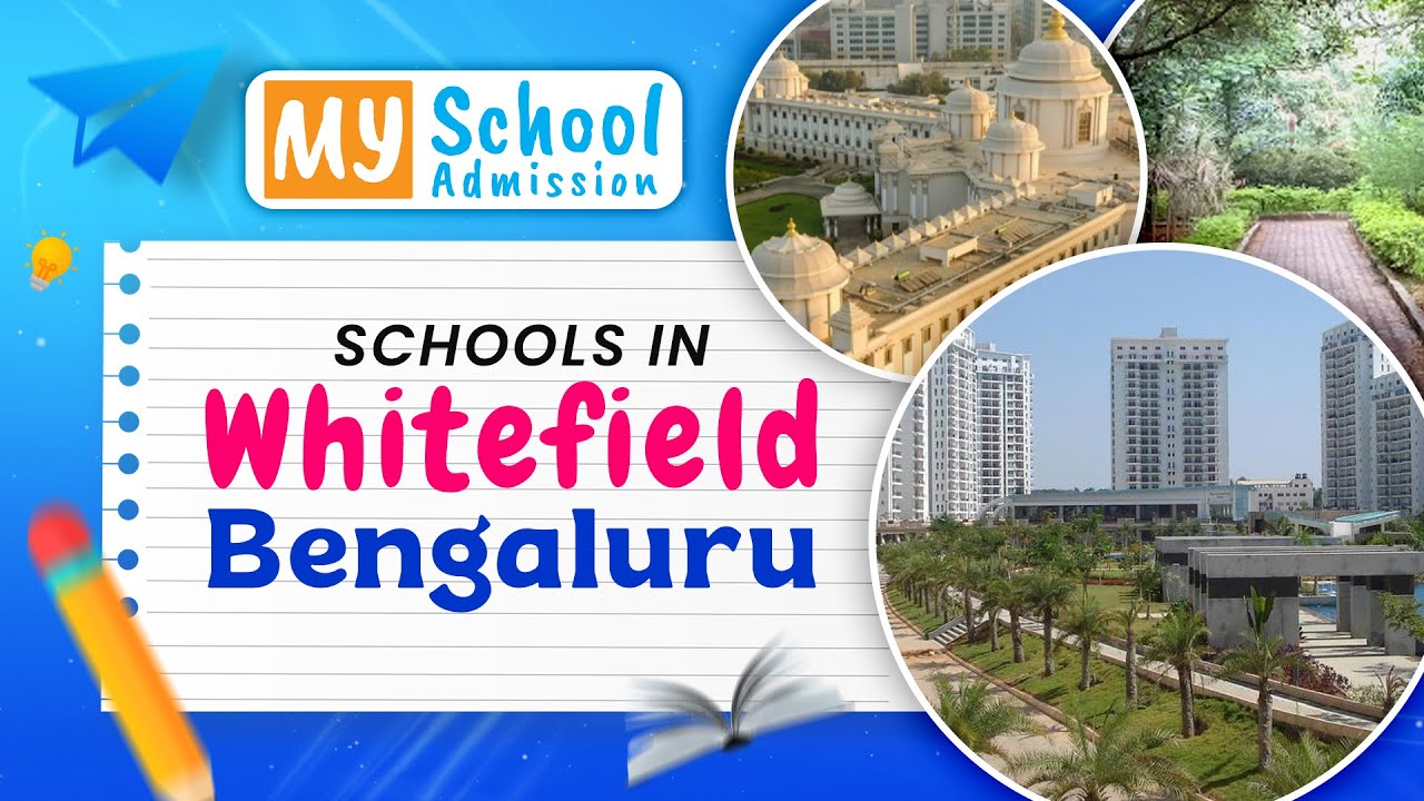Schools in Whitefield Bangalore | Finding the Best Schools in Whitefield | My School Admission