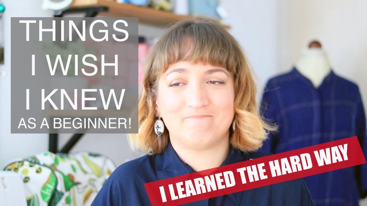 What I wish I knew as a beginner sewist...