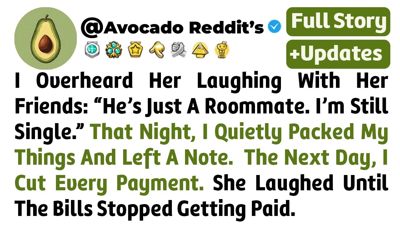 I Overheard Her Laughing With Her Friends: “He’s Just A Roommate. I’m Still Single”..// Reddit Story