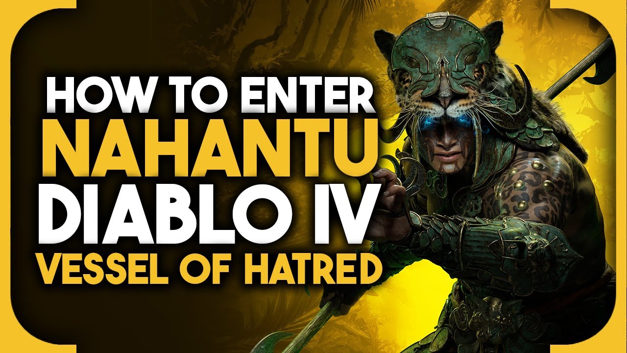 How to Enter Nahantu in Diablo IV: Vessel of Hatred