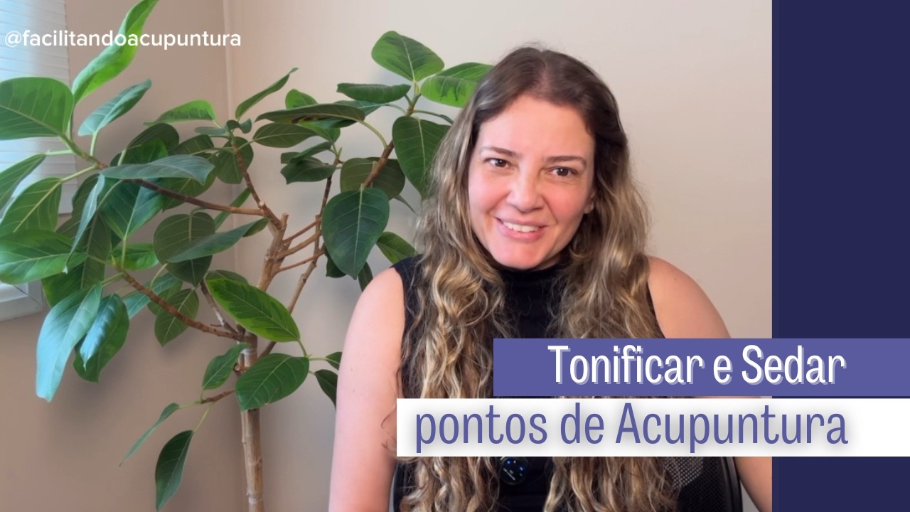 Tonificar e Sedar pontos de Acupuntura