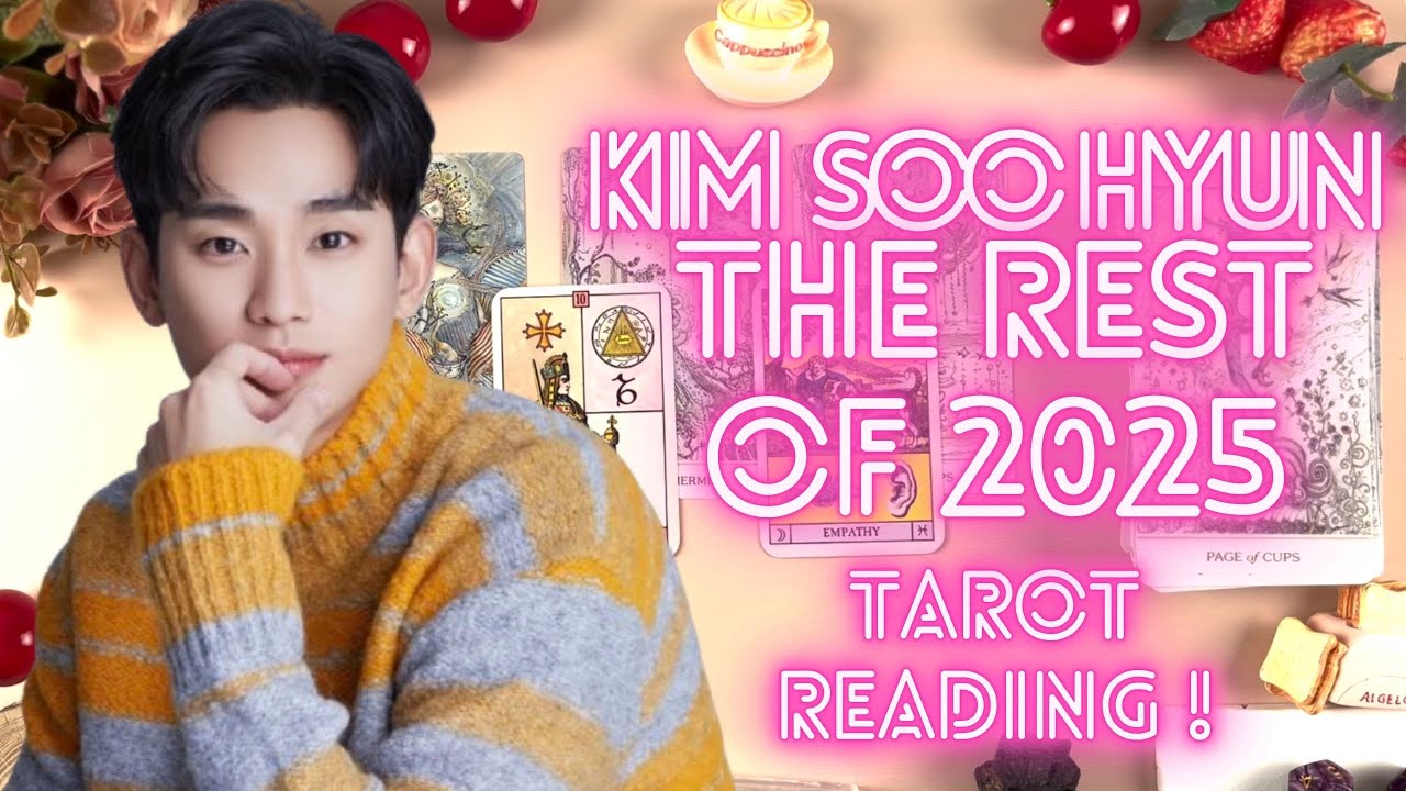 KIM SOOHYUN LIFE THE REST OF 2025 💖TAROT READING💖 everything's gonna be better!