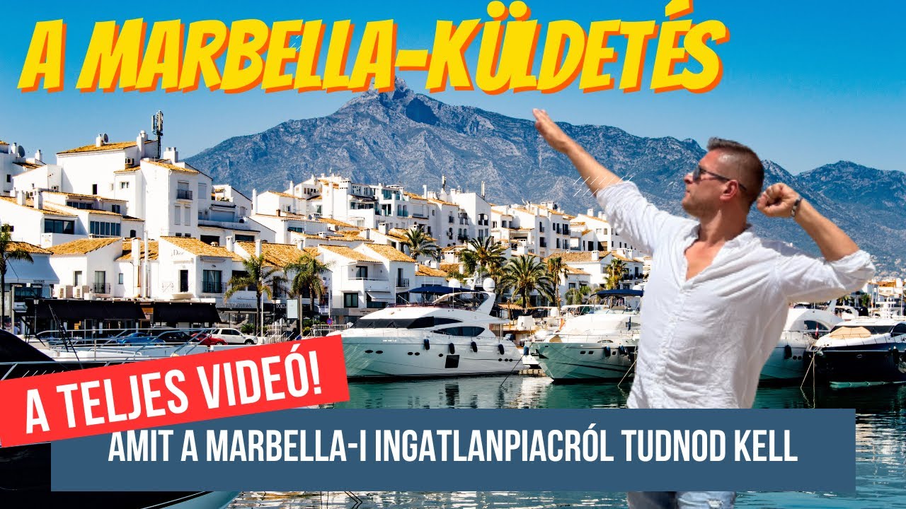 A Marbella küldetés - Teljes videó! (avagy amit Marbella-i ingatlanpiacról tudni kell)
