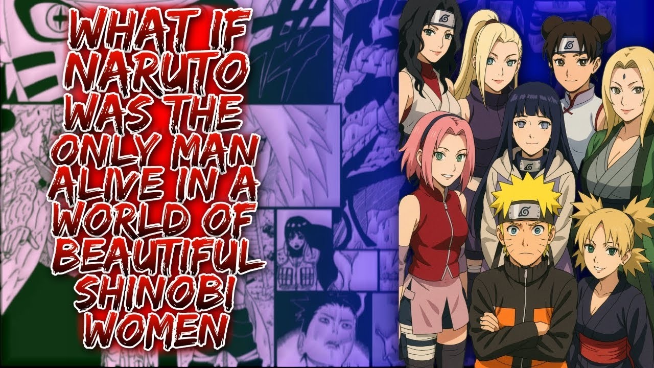 What If Naruto Was the Only Man Alive In A World Of Beautiful Shinobi Women ||