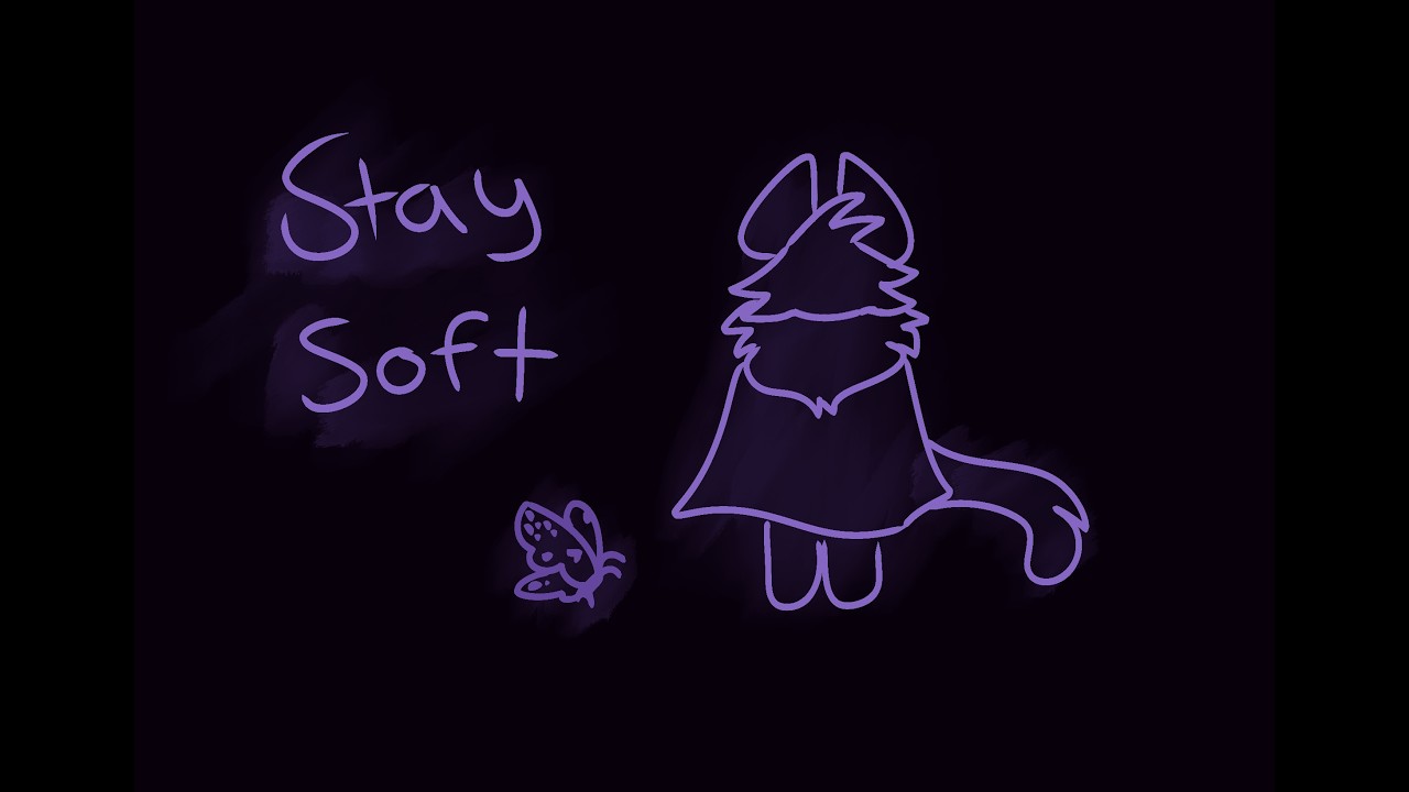 Stay Soft | OC Animatic [Lampblack]