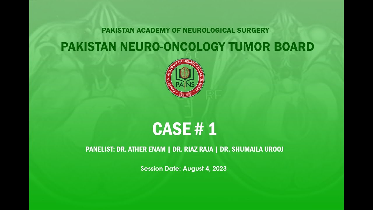 Pakistan Neuro-Oncology Tumor Board | Case 1 | August 4, 2023