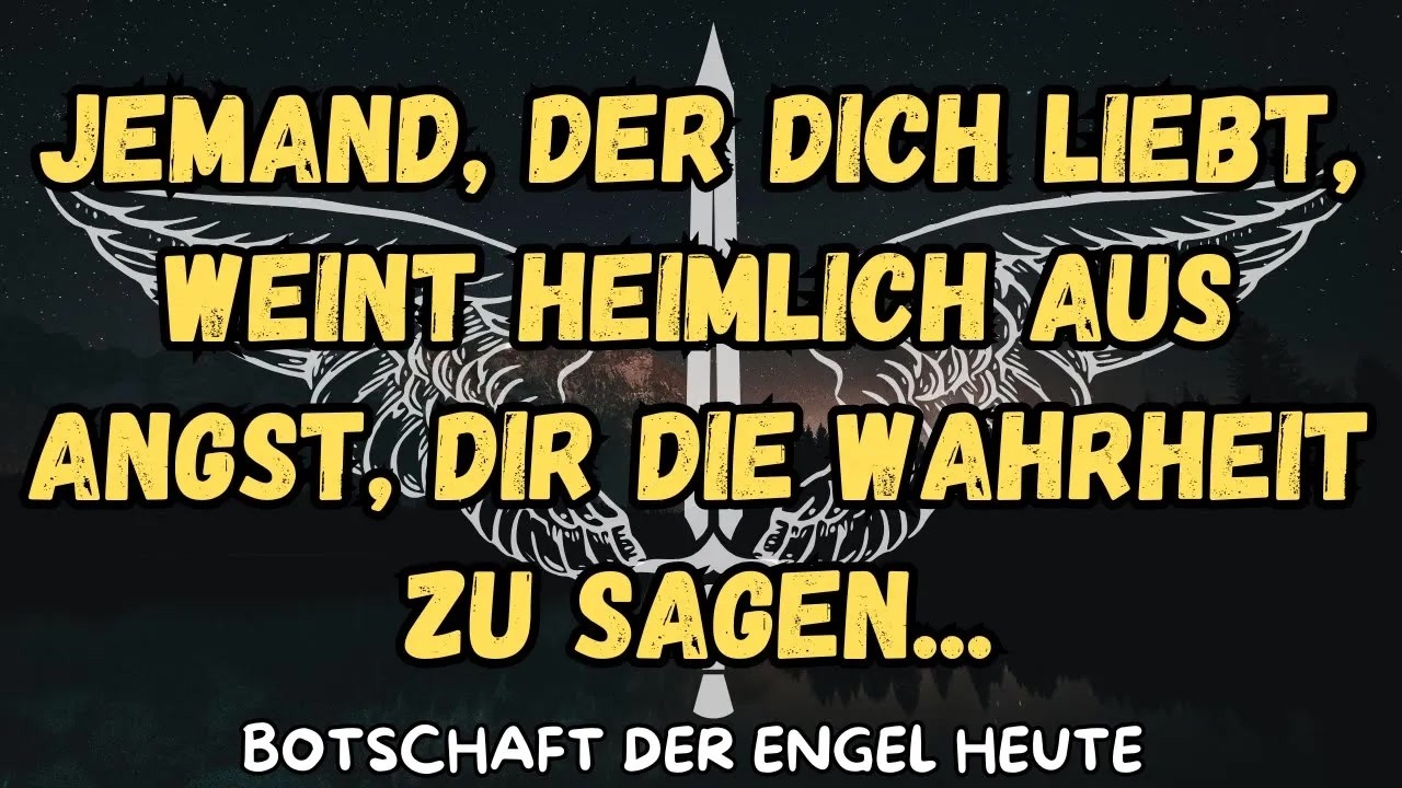 Jemand, der dich liebt, weint heimlich aus Angst, dir die Wahrheit zu sagen   botschaft der ange
