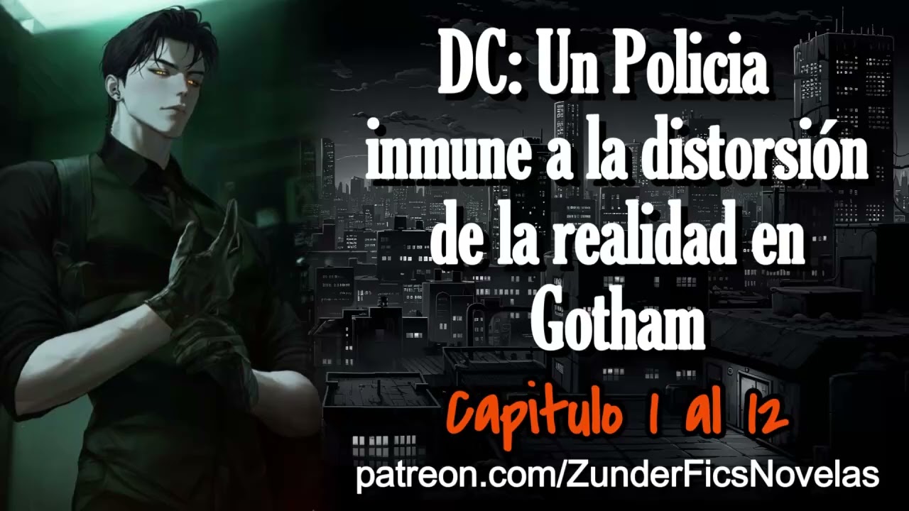DC: Un polic&iacute;a inmune a la distorsi&oacute;n de la realidad en Gotham - Capitulo 1 al 12