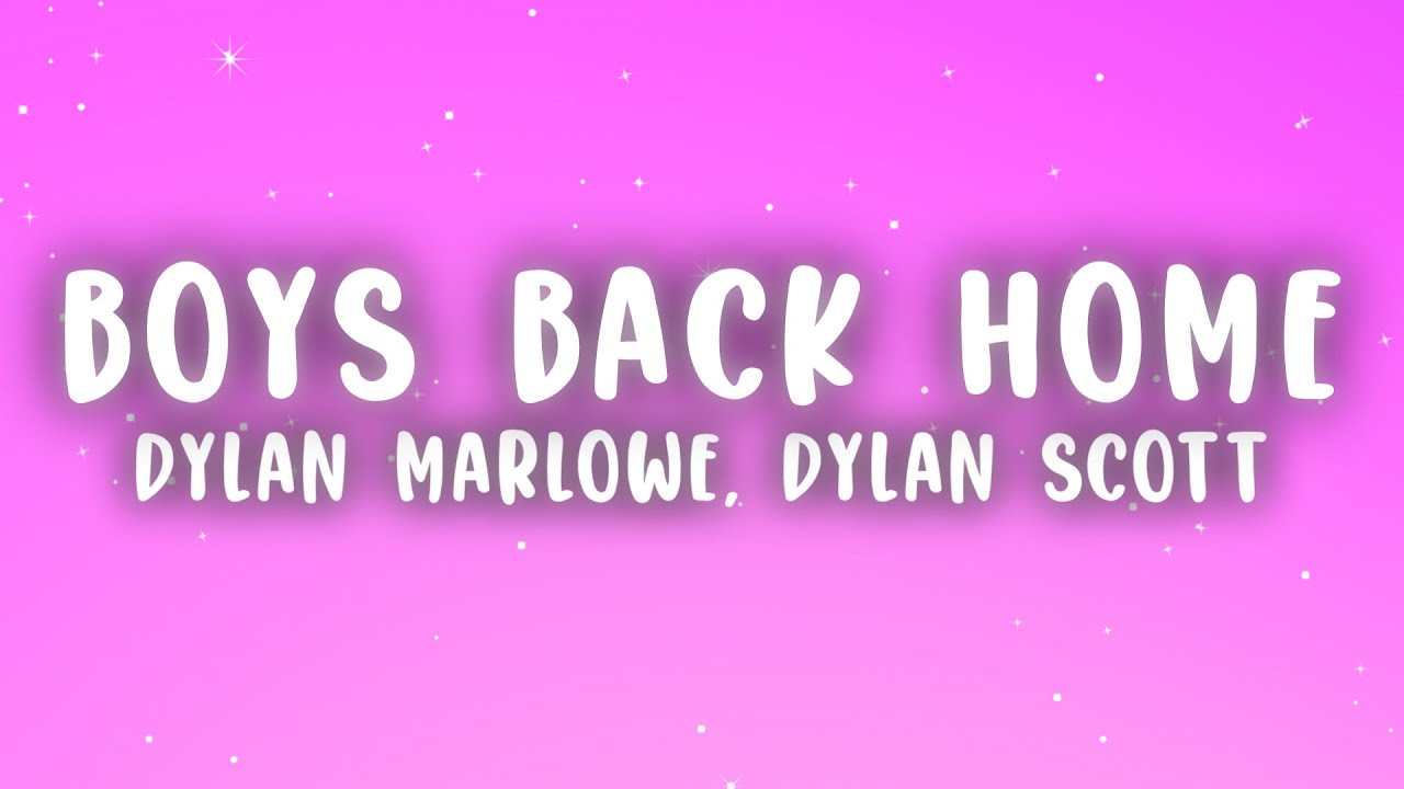 Dylan Marlowe, Dylan Scott - Boys Back Home (Lyrics)