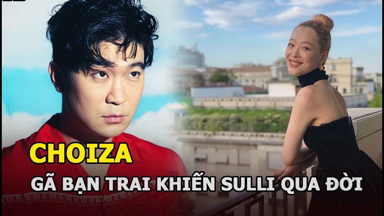 Choiza: Gã bạn trai rapper “gián tiếp” khiến Sulli qua đời nay kết hôn sống hạnh phúc