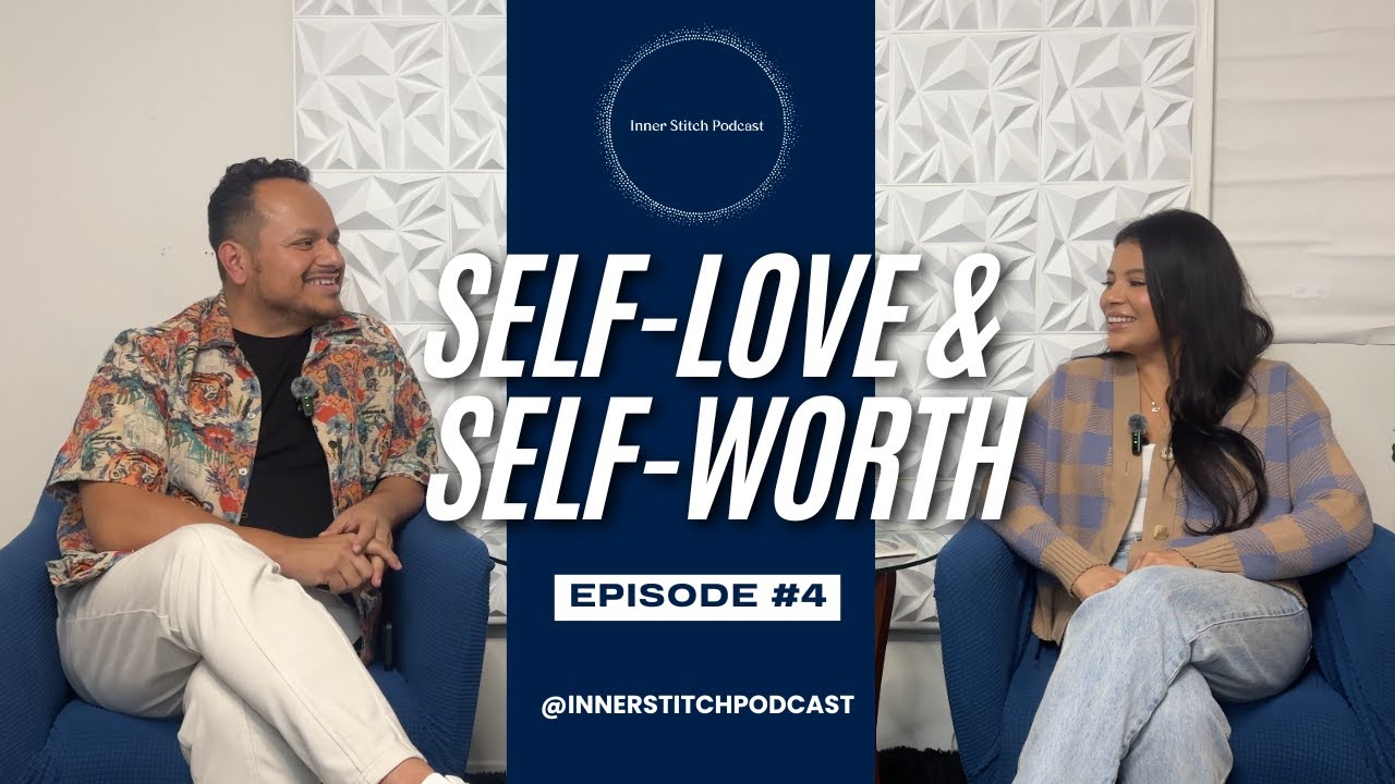 Inner Stitch Podcast Episode 4- Self-Love and Self-Worth and The Journey to Self-Love