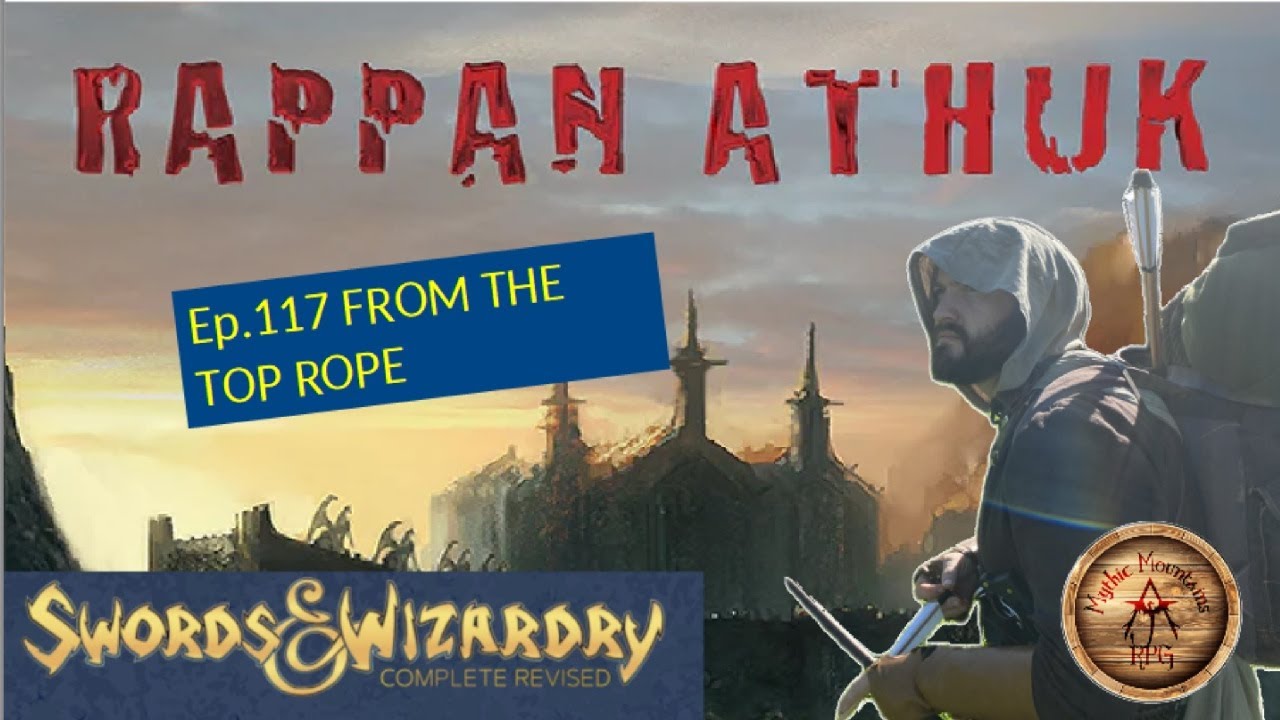 Rappan Athuk Ep117 - Swords & Wizardry Complete Revised | From the Top Rope