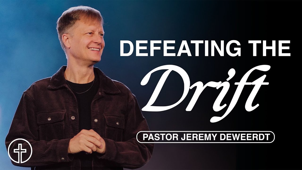 Defeating the Drift | Pastor Jeremy DeWeerdt | Full Service