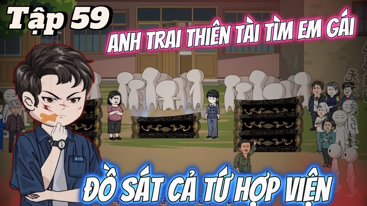 FULL Tập 59 | Anh Trai Thiên Tài Đồ Sát Tứ Hợp Viện Tìm Em Gái | Vi vietsub