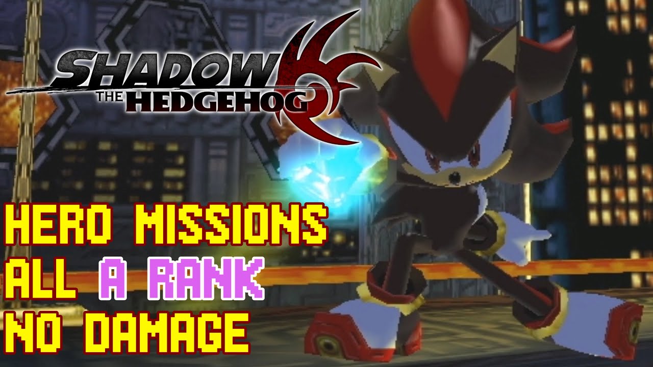 Shadow the Hedgehog : All 21 Hero missions - A rank - No damage (as Shadow) - No CCG/Warp glitches.