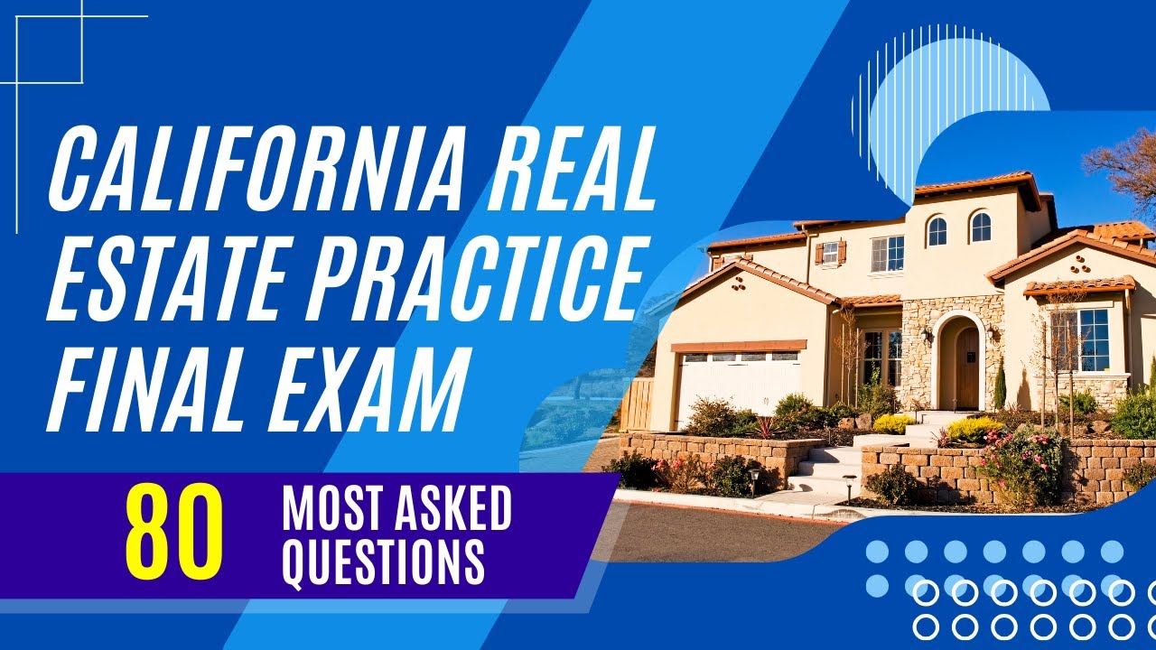 California Real Estate Practice Final Exam (80 Most Asked Questions)
