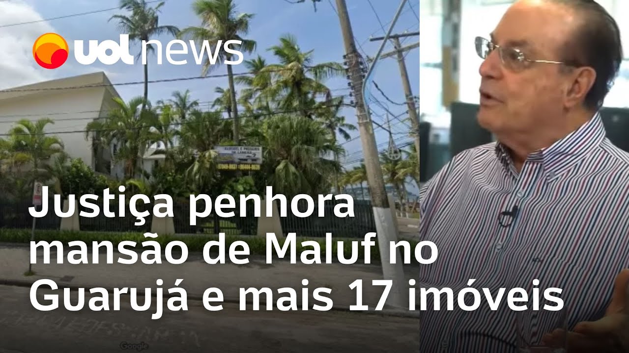 Justi&ccedil;a penhora mans&atilde;o de Maluf no Guaruj&aacute; e mais 17 im&oacute;veis; ele foi condenado a devolver R$ 417 mi