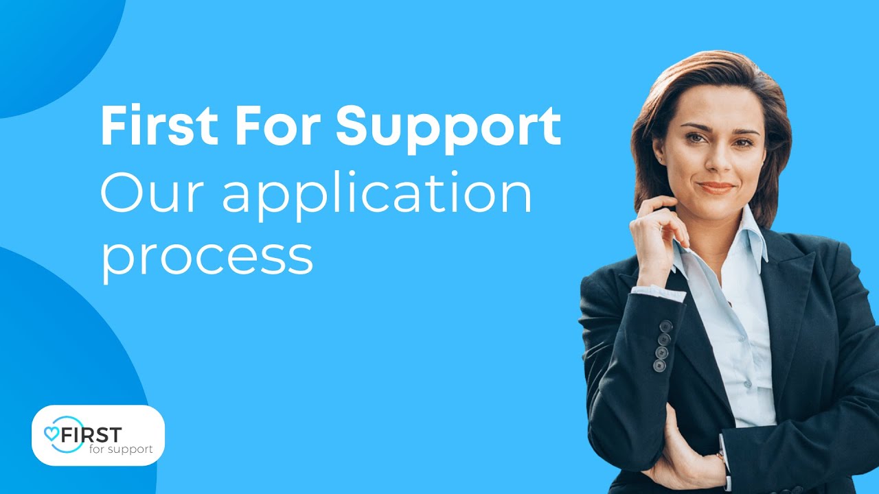 Our Application Process - First For Support