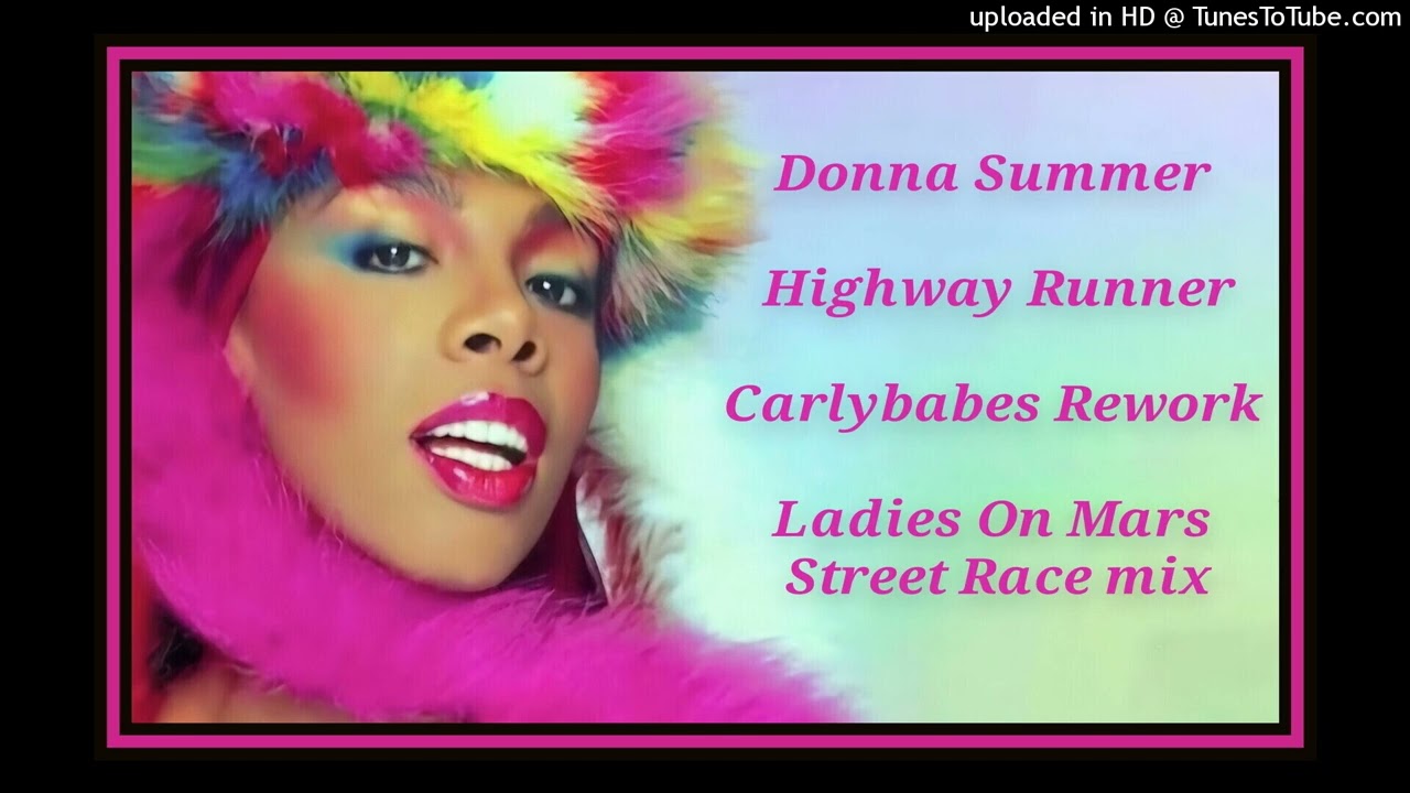 Donna Summer -  Highway Runner Carlybabes Rework (Ladies On Mars - Street Race mix)