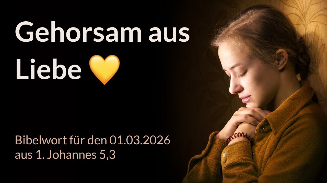 Bibelwort und Tagesimpuls am 01.03.2026:
Gehorsam aus Liebe 💛