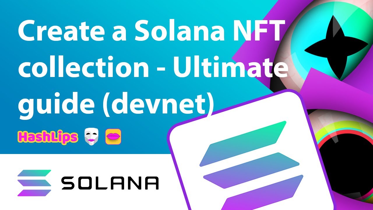 Create a Solana NFT collection - Ultimate guide (devnet)