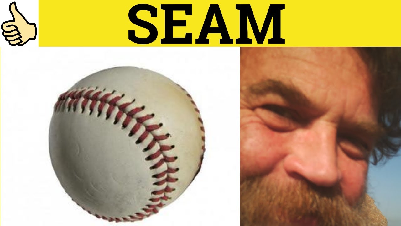 Seam not seem - Seamless Meaning- Bursting at the Seams Examples- Falling Apart at the Seams Defined