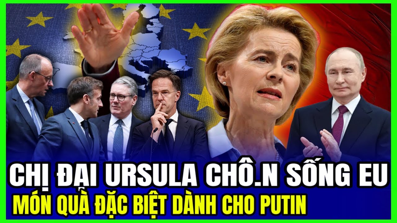 Chị Đại Ursula CH&Ocirc;.N SỐNG EU: M&oacute;n Q&ugrave;a Đặc Biệt D&agrave;nh Cho Putin | LSQS Luận Đ&agrave;m