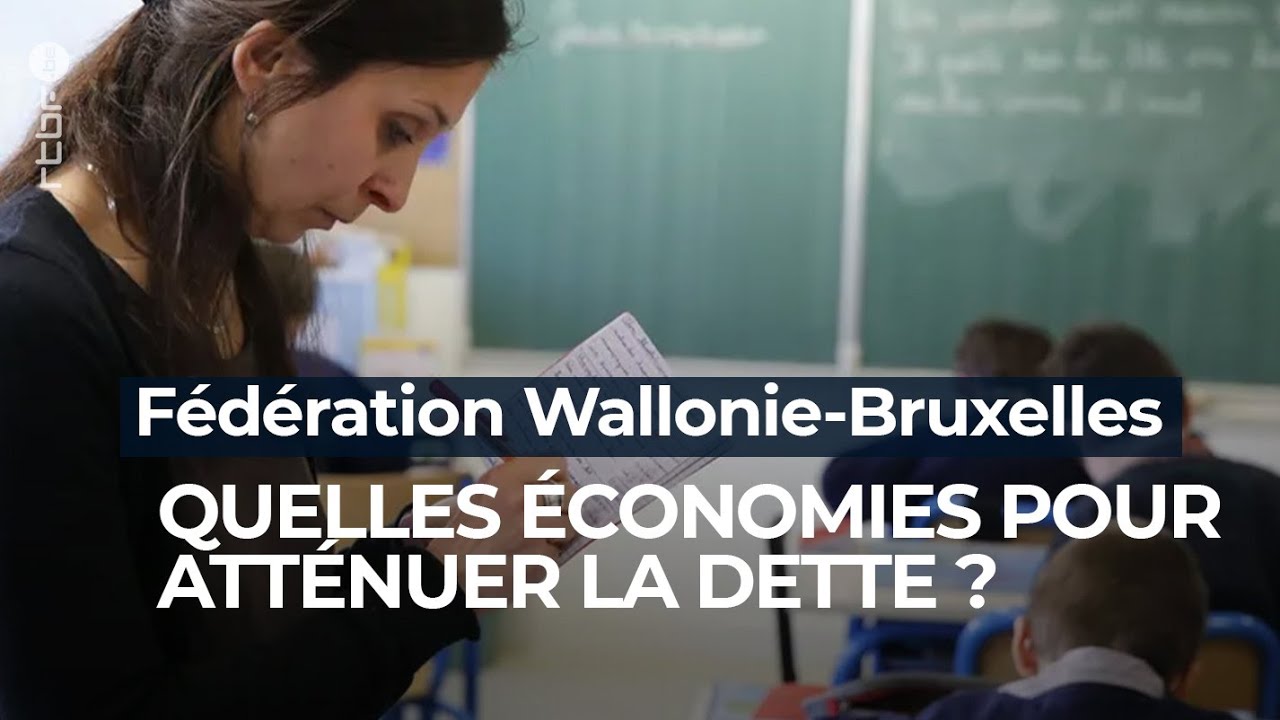 Fédération Wallonie-Bruxelles : quelles économies pour atténuer la dette ? - RTBF Info